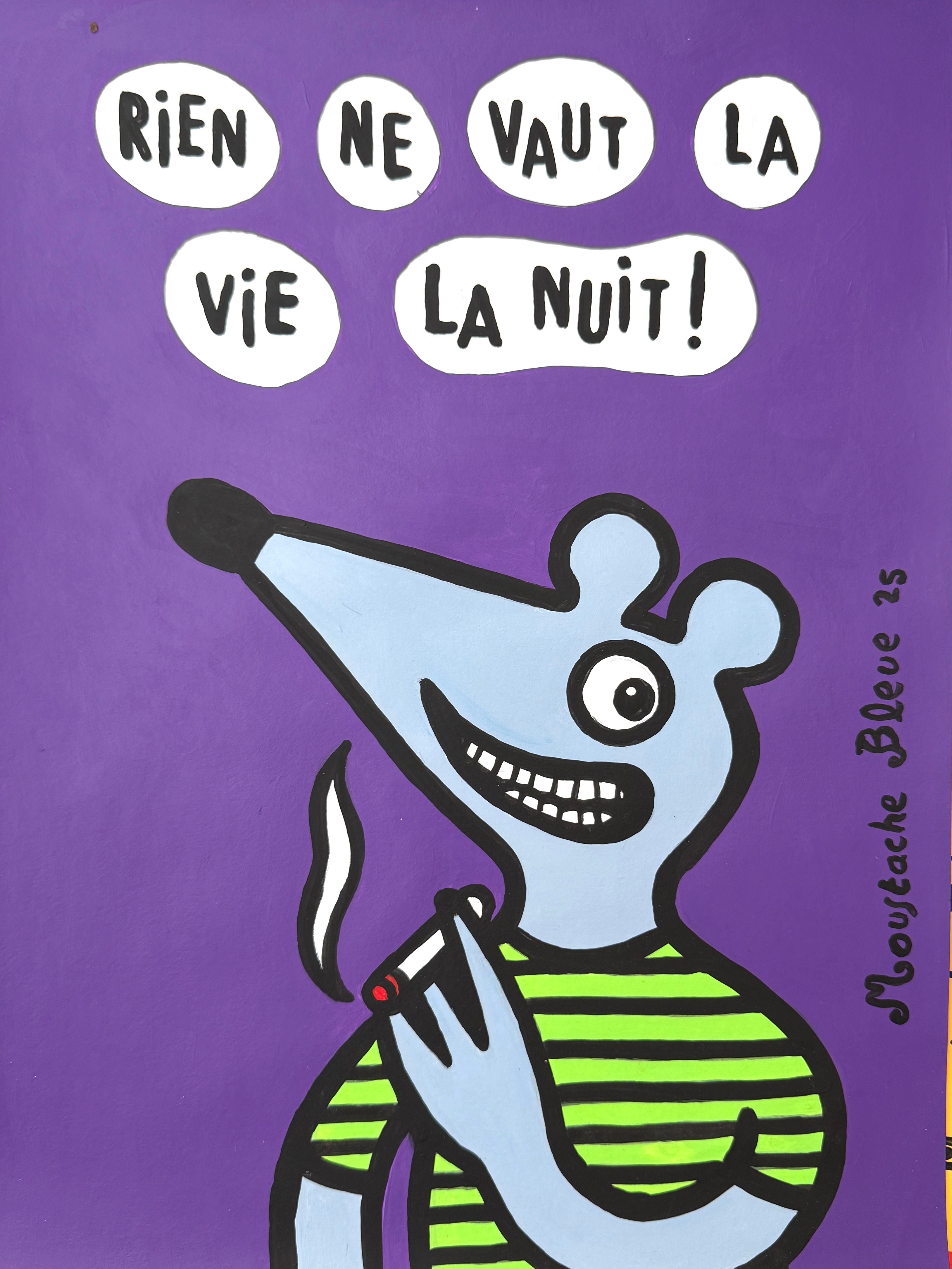 Dessin de MOUSTACHE BLEUE a pour titre Rien ne vaut la vie la nuit ! style figuratif dim : MOUSTACHE BLEUEprix:80