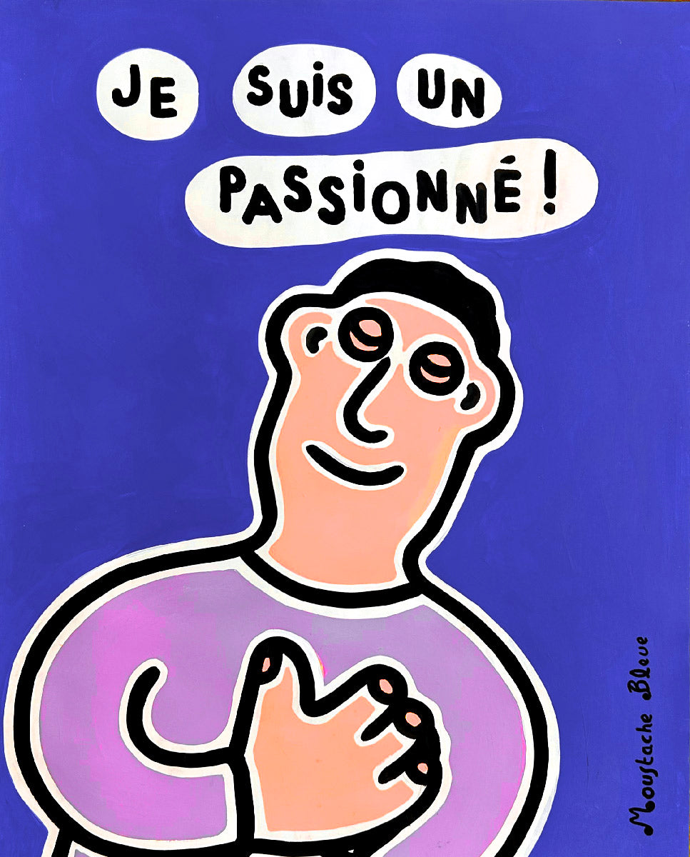 Dessin figuratif moyen format bleu Je suis un passionné – MOUSTACHE BLEUE – 50 × 65 cm