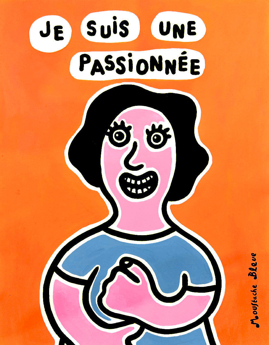 Dessin figuratif moyen format orange Je suis une passionnée – MOUSTACHE BLEUE – 50 × 65 cm