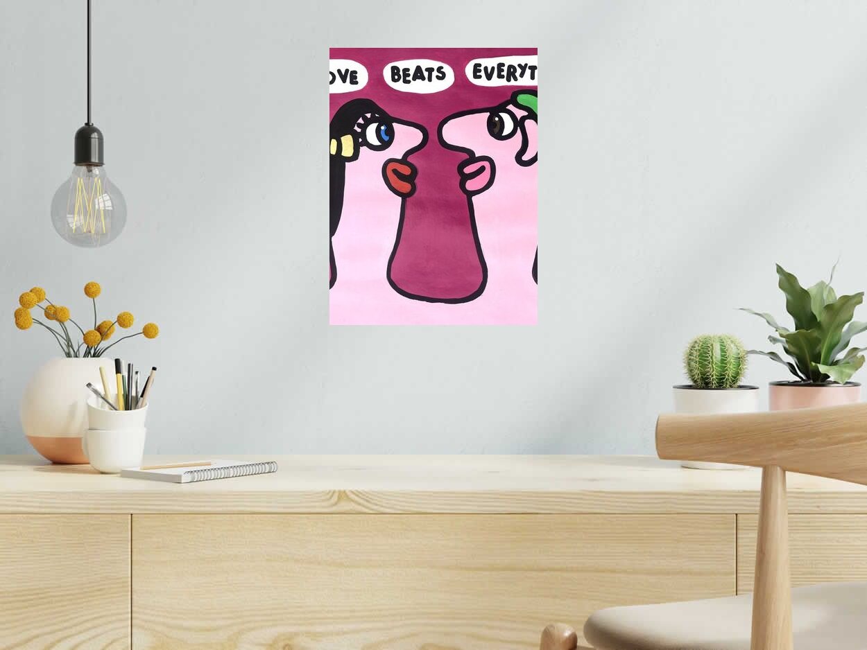Dessin Love beats everything! de MOUSTACHE BLEUE dans un intérieur – 30 × 40 cm