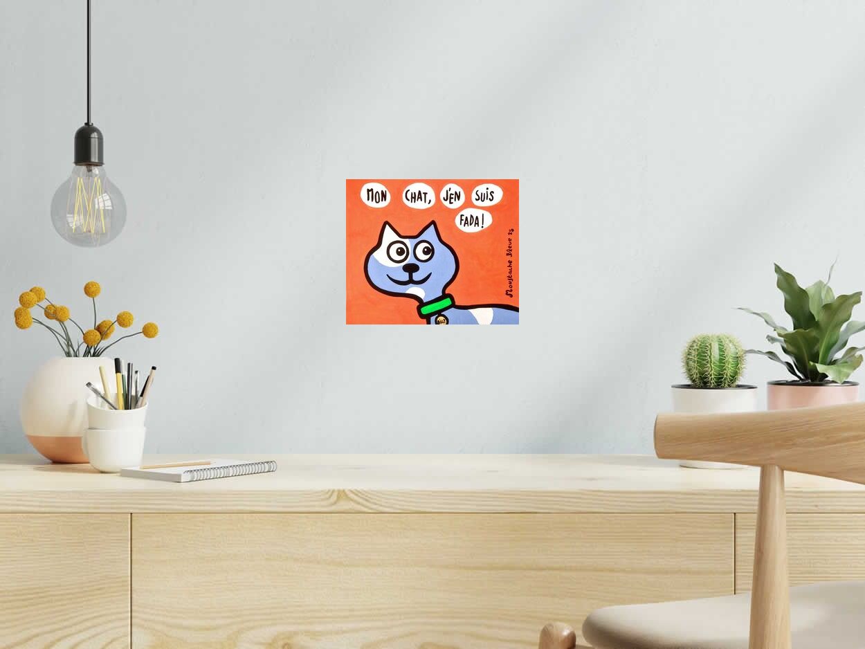 Dessin Mon chat, j'en suis fada de MOUSTACHE BLEUE dans un intérieur – 25 × 21 cm