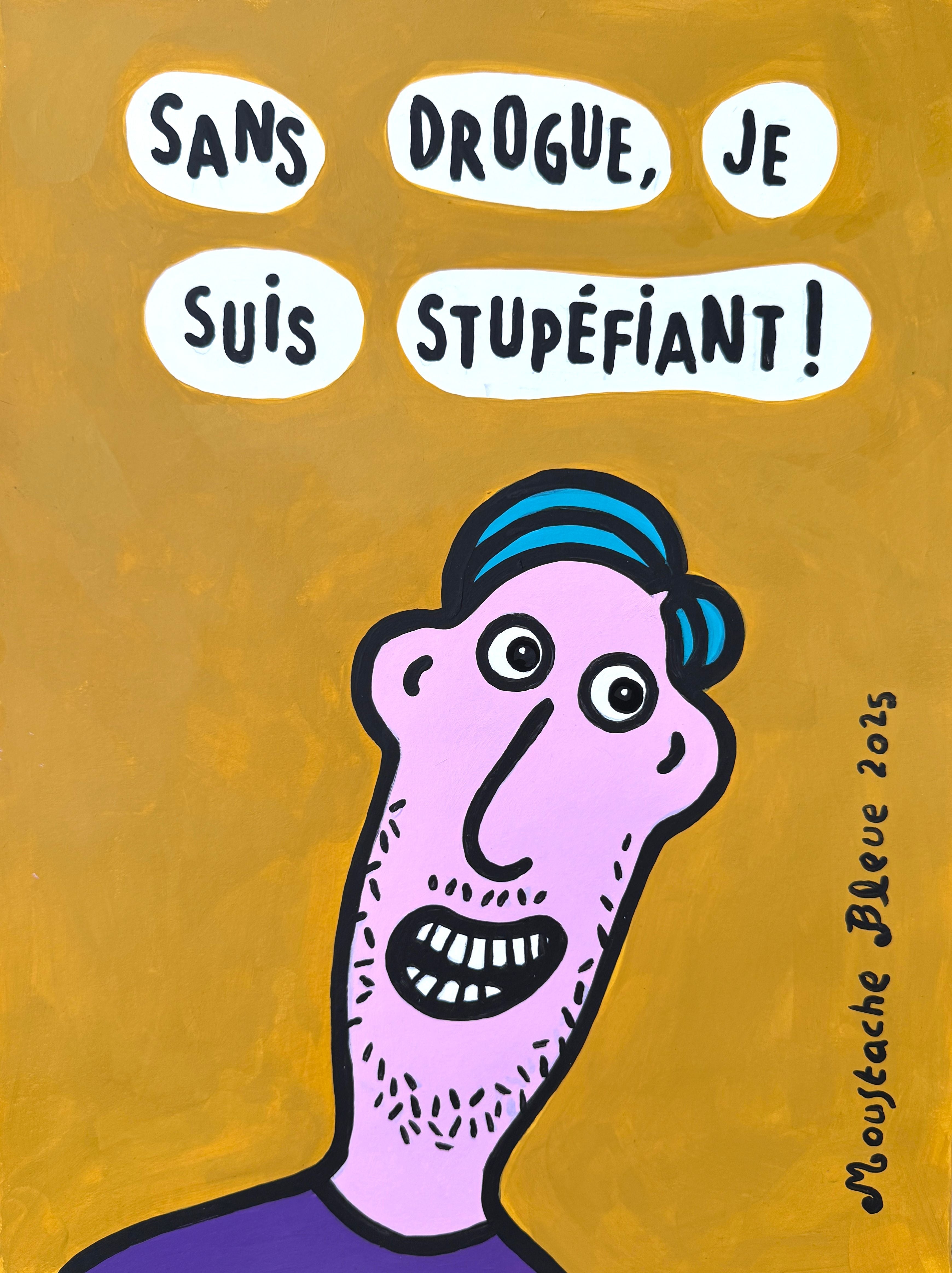 Dessin figuratif petit format Sans drogue, je suis stupéfiant ! – MOUSTACHE BLEUE – 30 × 40 cm