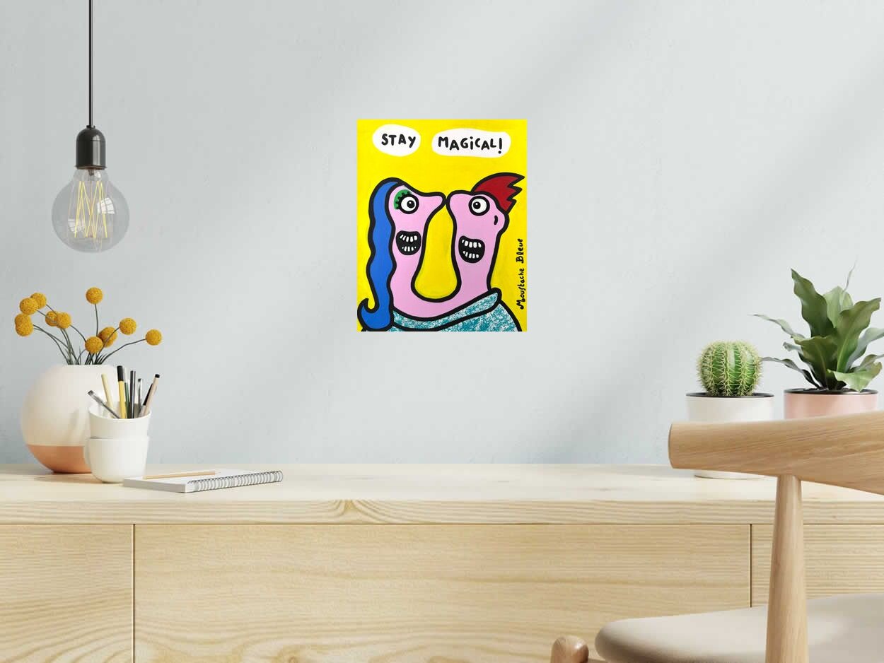 Dessin Stay magical ! de MOUSTACHE BLEUE dans un intérieur – 24 × 30 cm