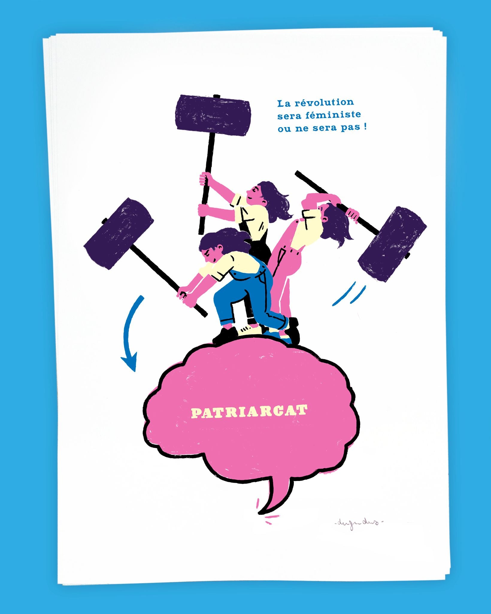 Editions d'art de DUGUDUS a pour titre Marteau sur le patriarcat style graphique dim : DUGUDUSprix:40