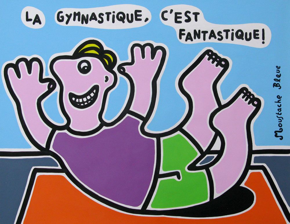 Dessin de MOUSTACHE BLEUE a pour titre  La gymnastique c'est fantastique ! style figuratif dim : MOUSTACHE BLEUEprix:120
