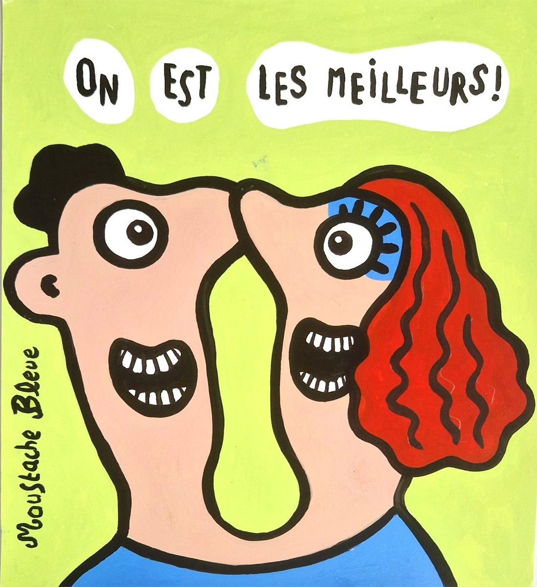 Dessin de MOUSTACHE BLEUE a pour titre  On est les meilleurs style figuratif dim : MOUSTACHE BLEUEprix:45