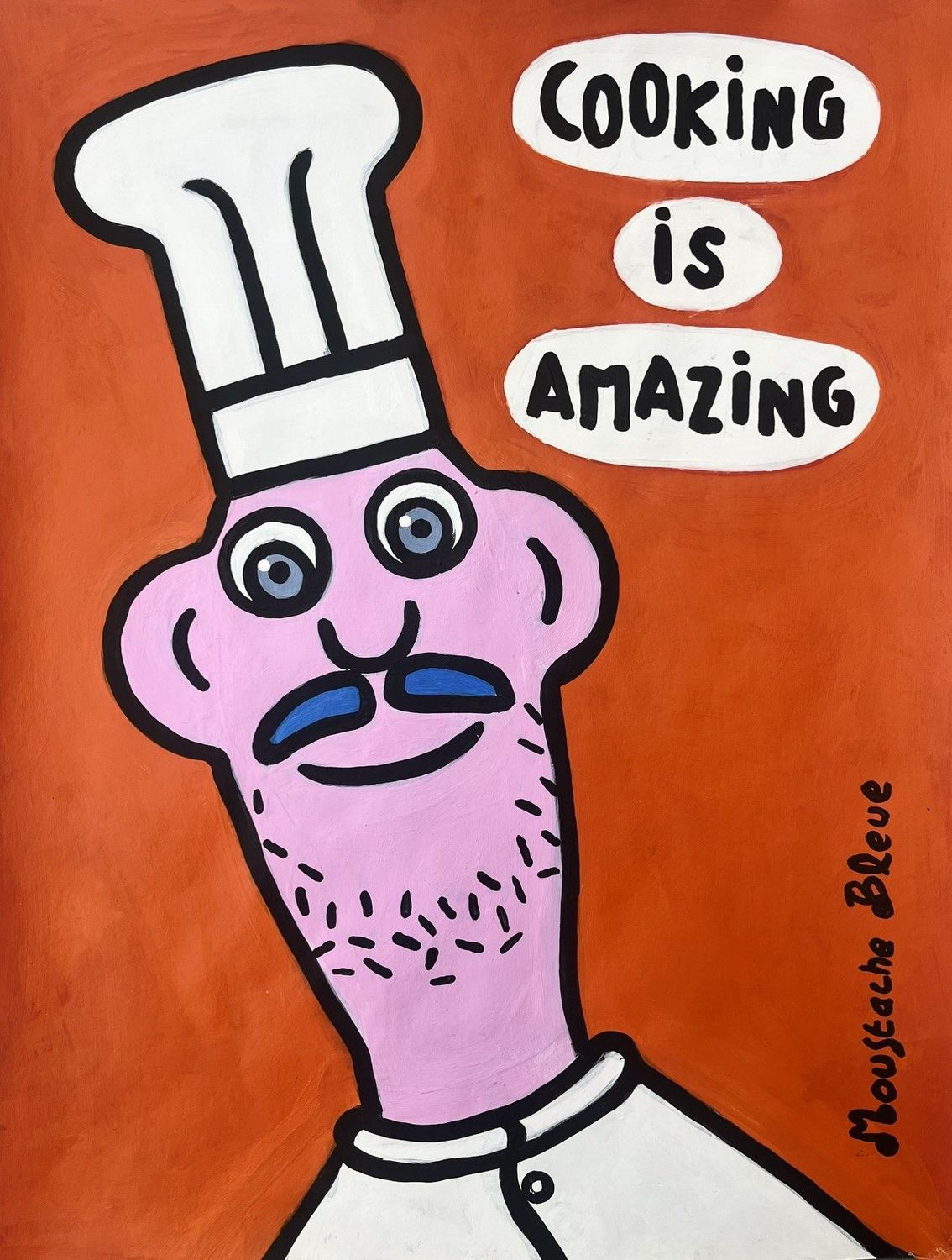 Dessin de MOUSTACHE BLEUE a pour titre  Cooking is amazing style figuratif dim : MOUSTACHE BLEUEprix:80
