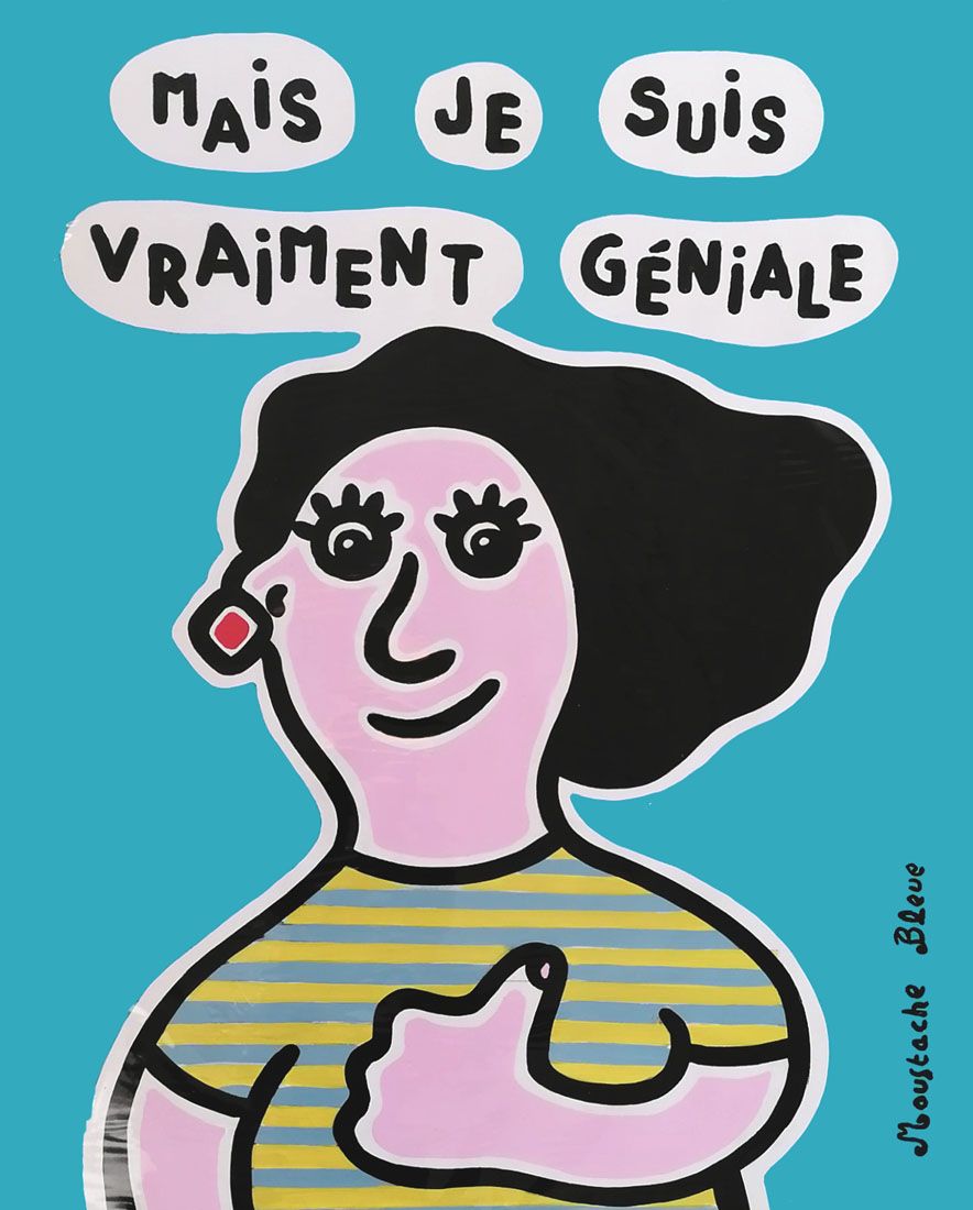 Dessin figuratif moyen format Mais je suis vraiment géniale – MOUSTACHE BLEUE – 50 × 65 cm