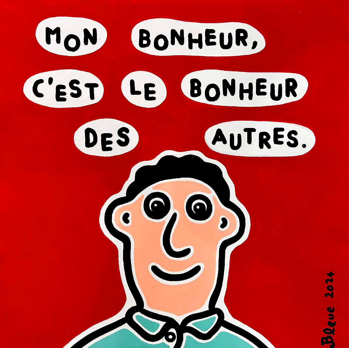 Dessin Mon bonheur, c'est celui des autres de MOUSTACHE BLEUE dans un intérieur – 50 × 65 cm