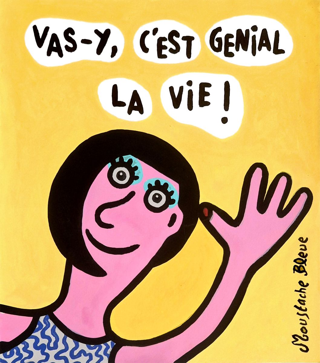 Dessin figuratif petit format bleu Vas-y, c'est génial la vie ! – MOUSTACHE BLEUE – 21 × 25 cm