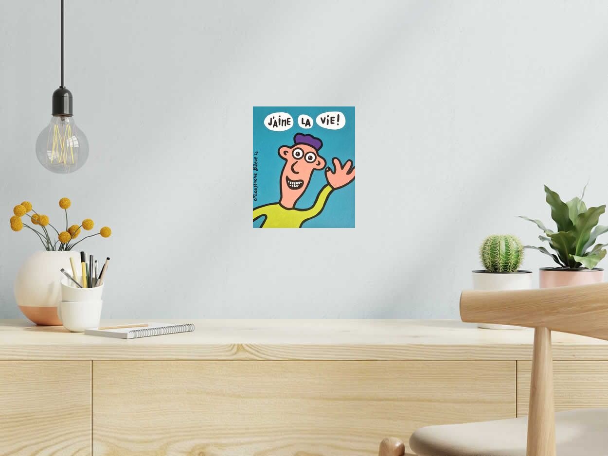 Dessin J'aime la vie ! de MOUSTACHE BLEUE dans un intérieur – 25 × 21 cm