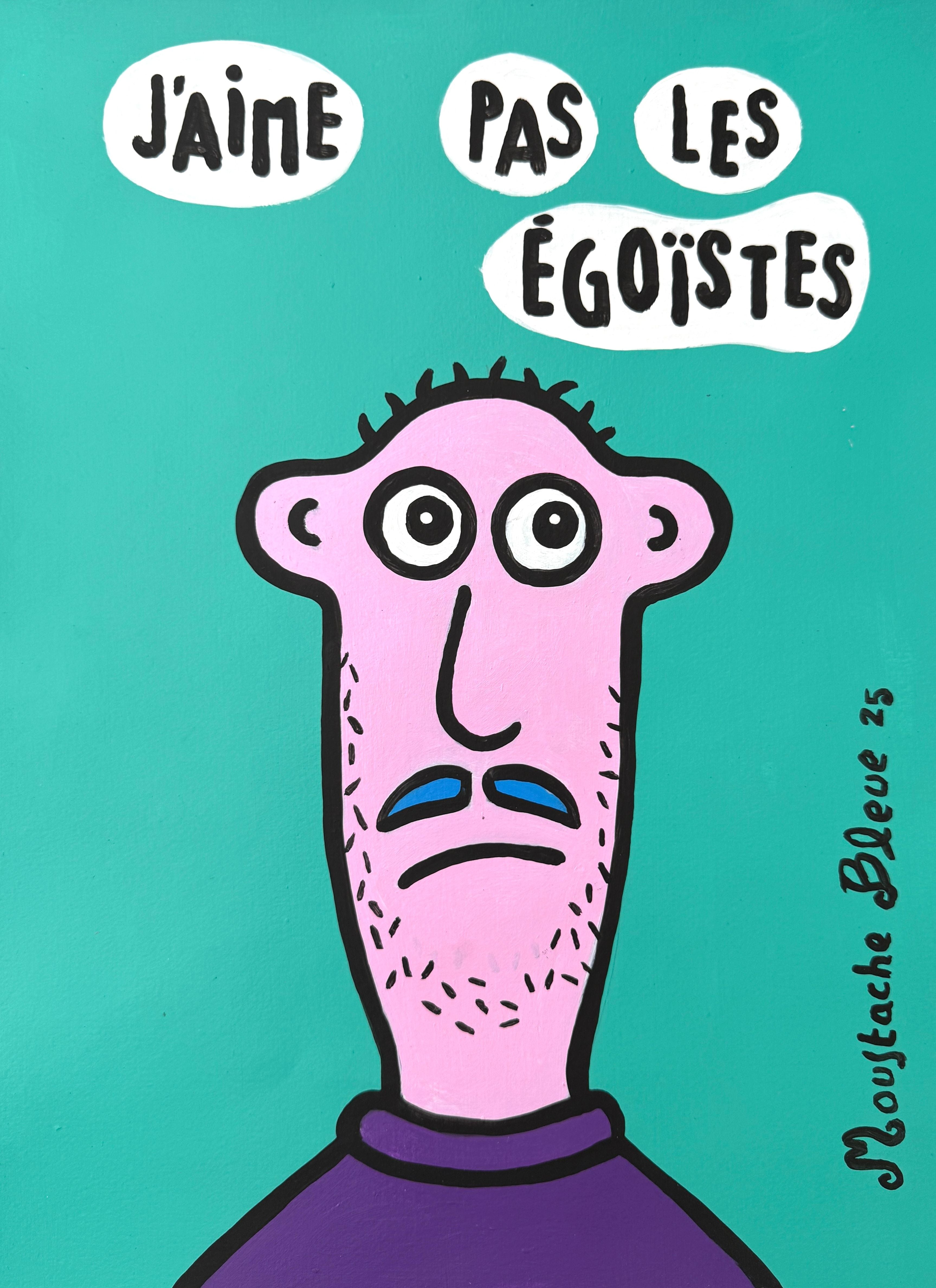 Dessin figuratif petit format J'aime pas les égoïstes ! – MOUSTACHE BLEUE – 30 × 40 cm