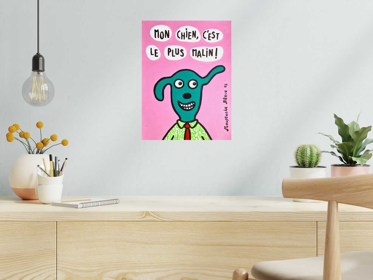 Dessin Mon chien, c'est le plus malin ! de MOUSTACHE BLEUE dans un intérieur – 30 × 40 cm
