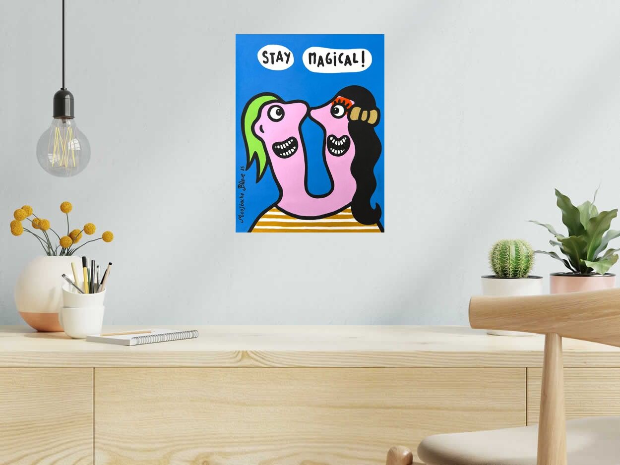 Dessin Stay magical ! de MOUSTACHE BLEUE dans un intérieur – 30 × 40 cm