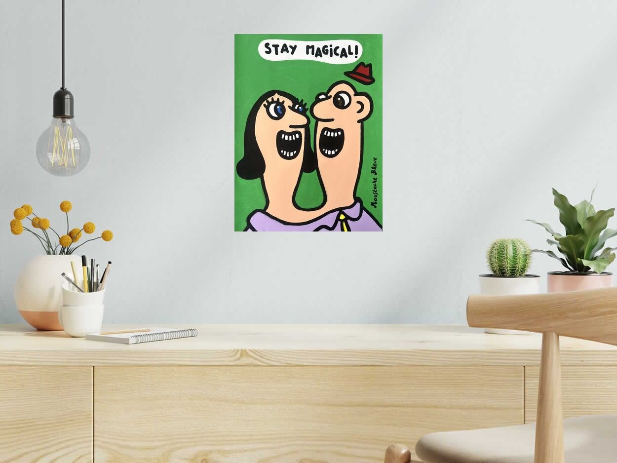 Dessin Stay magical de MOUSTACHE BLEUE dans un intérieur – 30 × 40 cm