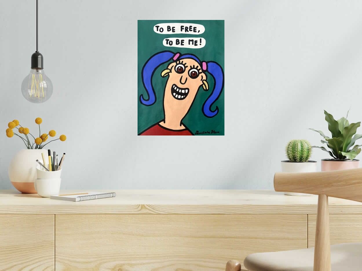 Dessin To be free, to be me! de MOUSTACHE BLEUE dans un intérieur – 30 × 40 cm