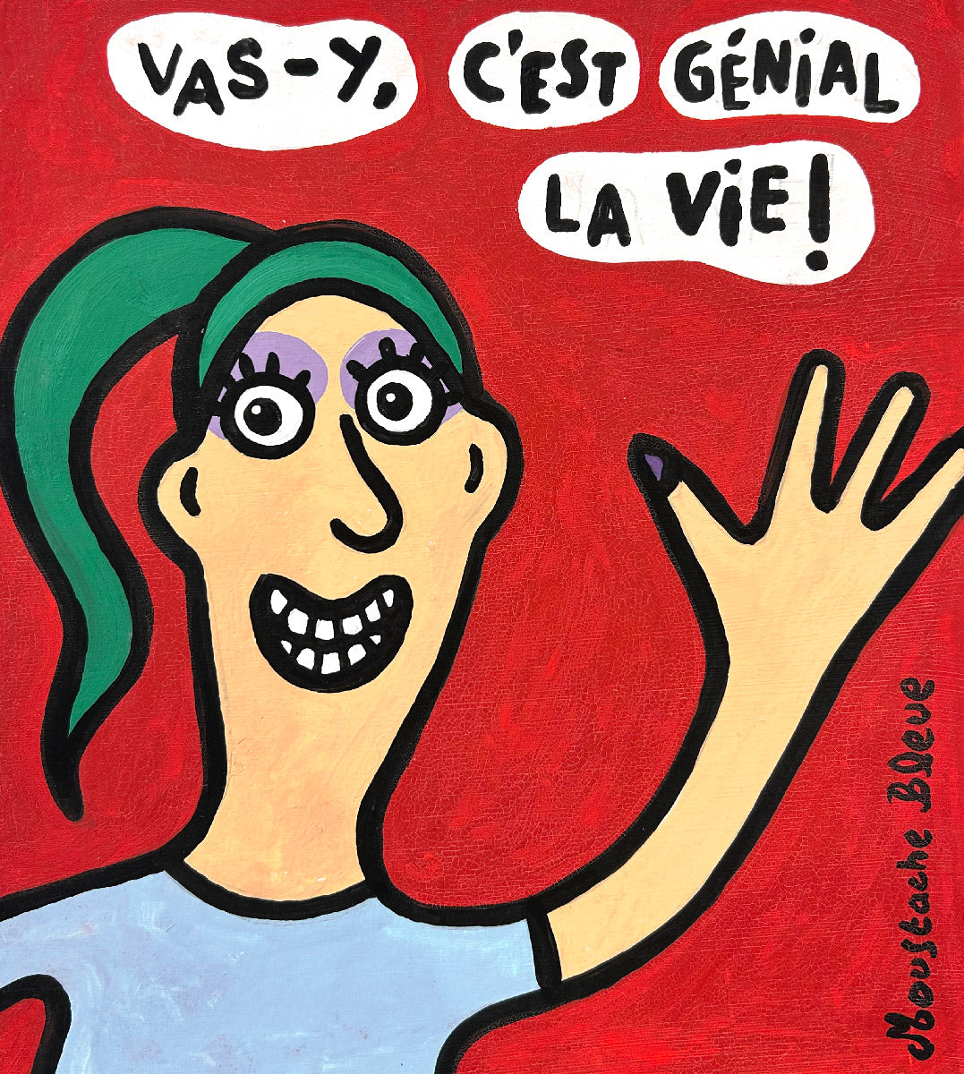 Dessin figuratif petit format orange Vas-y, c'est géniale la vie ! – MOUSTACHE BLEUE – 21 × 25 cm
