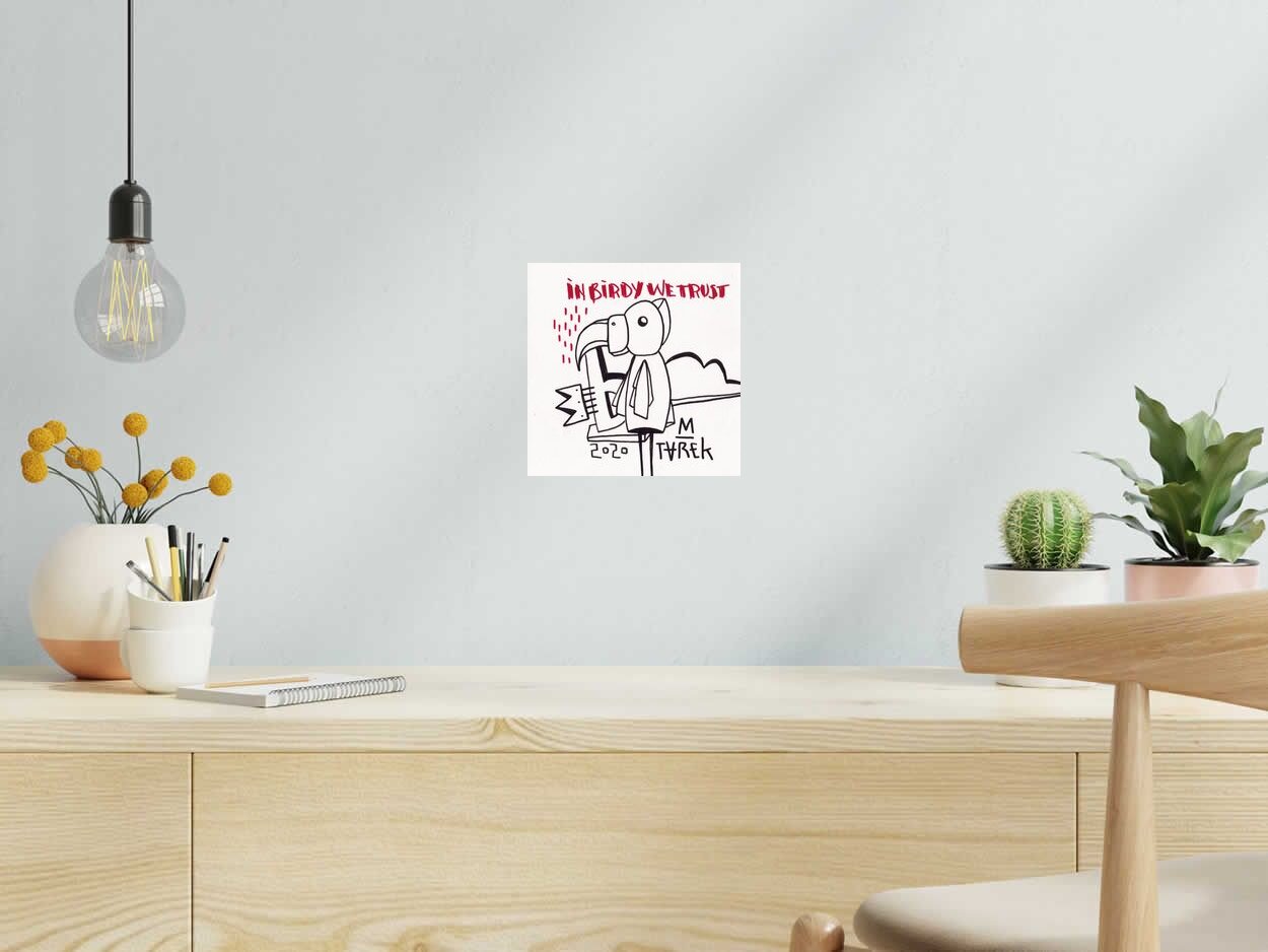 Dessin IN BIRDY WE TRUST de TAREK dans un intérieur – 21 × 21 cm