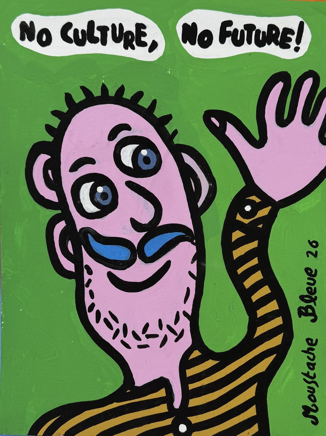 Dessin acrylique sur papier de Moustache Bleue, petit format vert, intitulé No culture, no future !