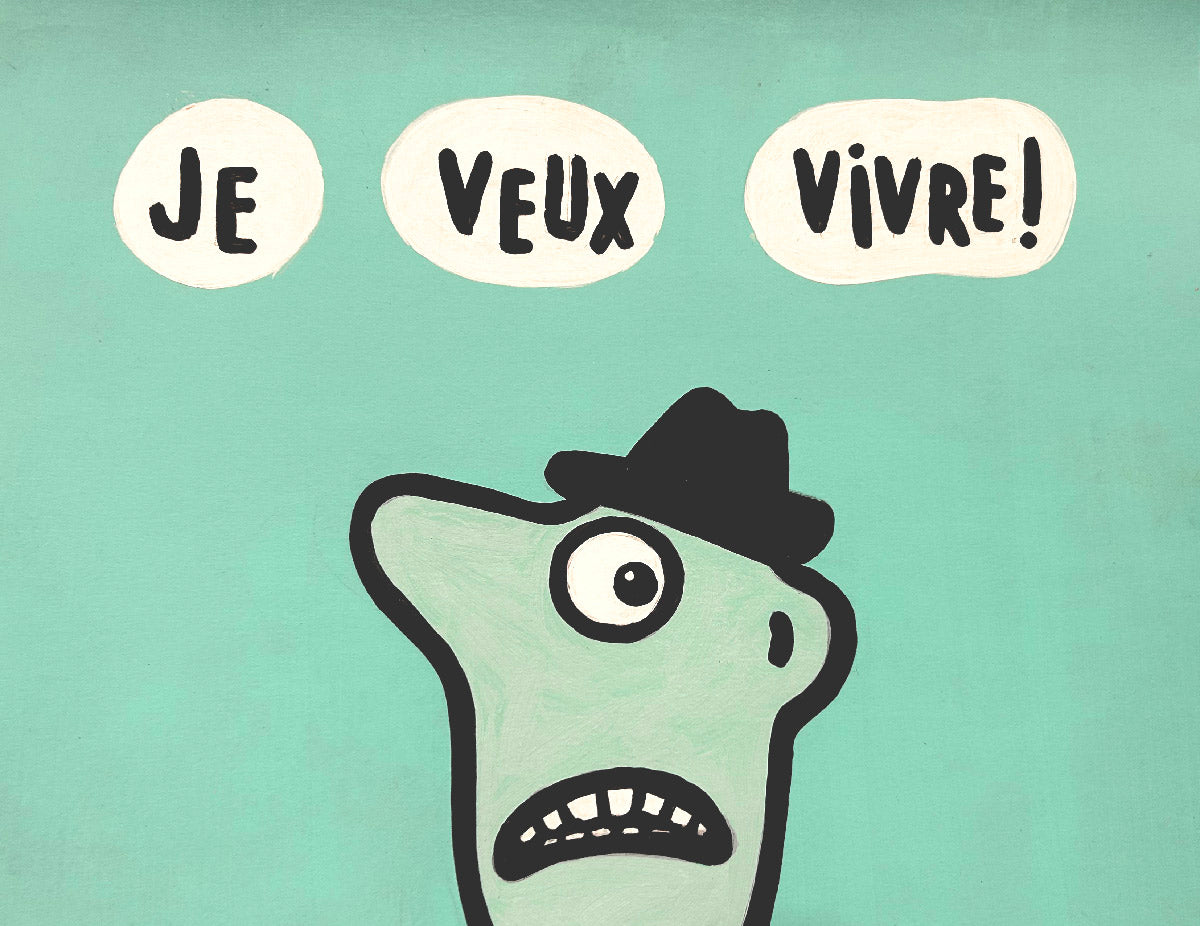 Dessin Je veux vivre de MOUSTACHE BLEUE dans un intérieur – 30 × 40 cm