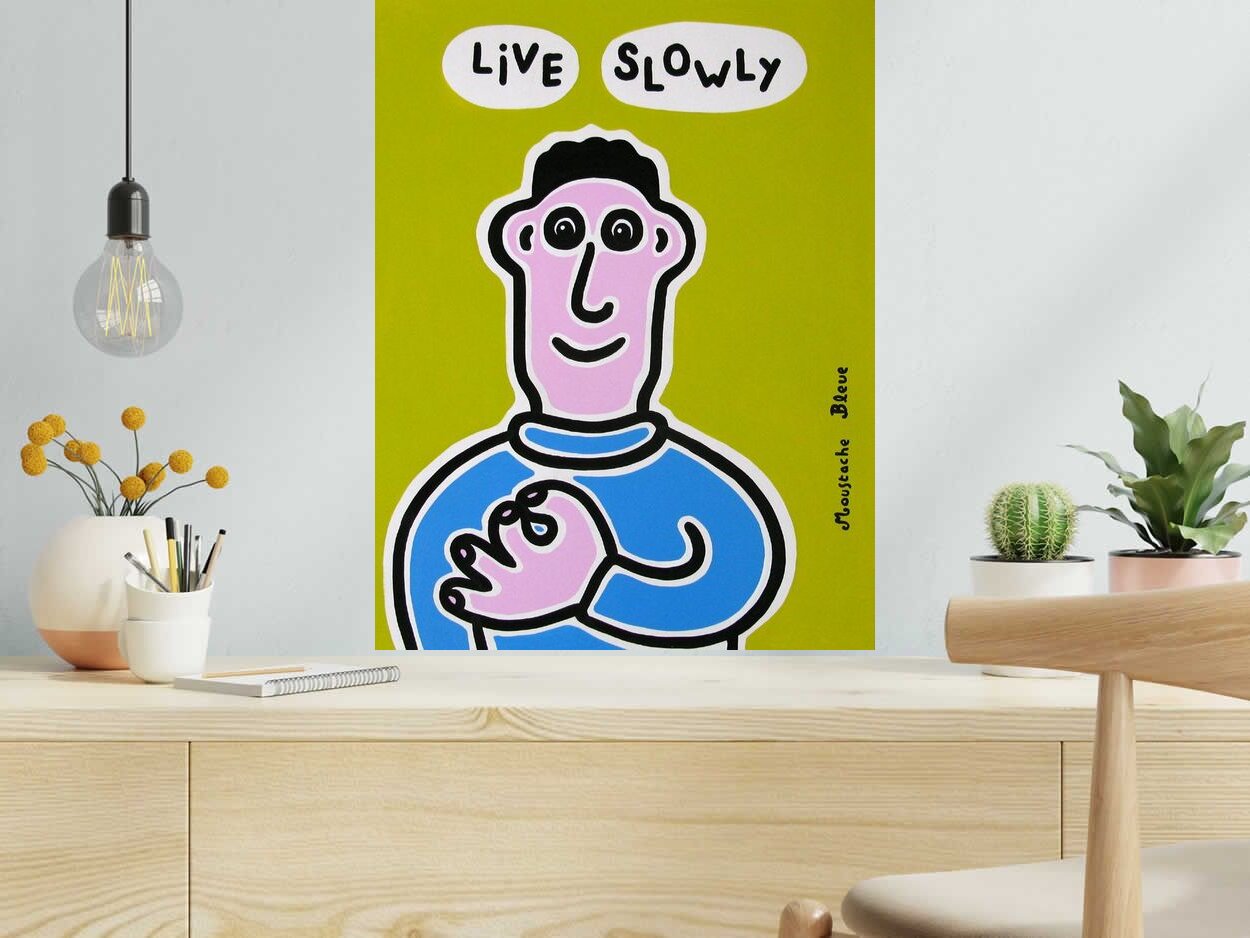 Dessin de MOUSTACHE BLEUE a pour titre  Live slowly style figuratif dim : MOUSTACHE BLEUEprix:120