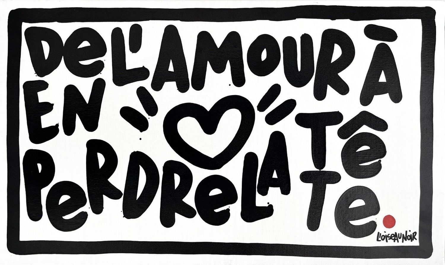 Tableau de L'OISEAU NOIR a pour titre  Perdre la tete style graphique dim : L'OISEAU NOIRprix:320